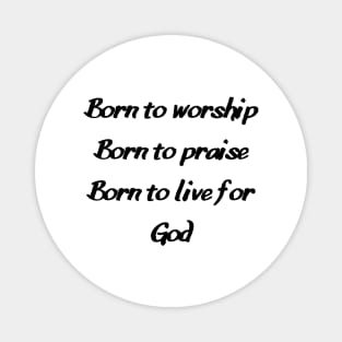 Born to Worship Magnet